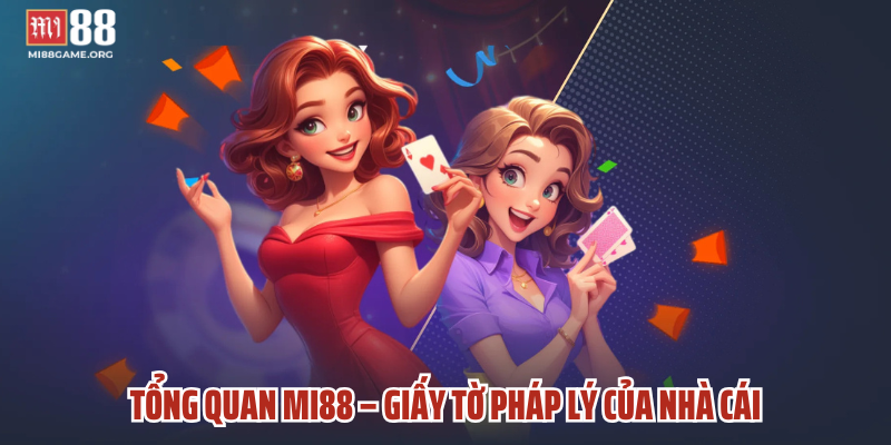 Tổng Quan MI88 – Giấy Tờ Pháp Lý Của Nhà Cái